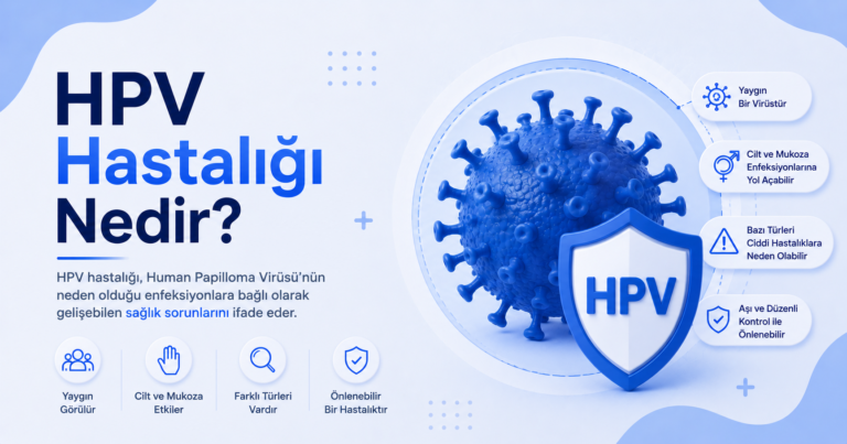 HPV hastalığı nedir? Virüsün yol açtığı klinik durumları, siğil ve kanser gibi hastalık tablolarını, teşhis ve tedavi süreçlerini hemen öğrenin