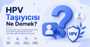 HPV taşıyıcısı ne demek? Virüsün vücutta nasıl barındığını, bulaşma risklerini ve taşıyıcı kişilerin dikkat etmesi gereken adımları görseli