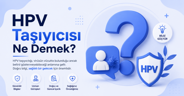 HPV taşıyıcısı ne demek? Virüsün vücutta nasıl barındığını, bulaşma risklerini ve taşıyıcı kişilerin dikkat etmesi gereken adımları görseli
